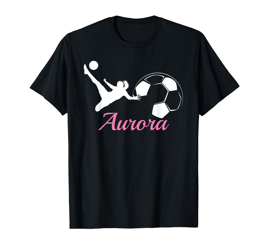 Aurora Name Gift Personalized Soccer T-Shirt - Fun Novelty Design Men Women - T-Shirt, Sweatshirt, Hoodie