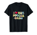 Funny I Love Hot Soccer Dads Heart T-Shirt - Trendy Graphic Men Women - T-Shirt, Sweatshirt, Hoodie