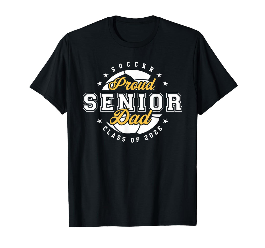 Proud Dad Soccer Player Senior Year T-Shirt - Novelty Apparel Men Women - T-Shirt, Sweatshirt, Hoodie