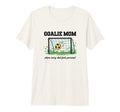 Goalie Mom Where Every Shot Feels T-Shirt - Streetwear Style Men Women - T-Shirt, Sweatshirt, Hoodie