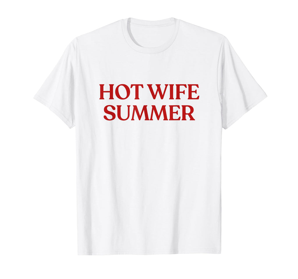 Hot Wife Summer Y2K Aesthetic Bride Era T-Shirt - Minimalist Print Unisex - T-Shirt, Sweatshirt, Hoodie