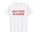 Hot Wife Summer Y2K Aesthetic Bride Era T-Shirt - Minimalist Print Unisex - T-Shirt, Sweatshirt, Hoodie
