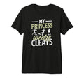 Mens My Princess Wears Cleats Soccer T-Shirt - Novelty Apparel Men Women - T-Shirt, Sweatshirt, Hoodie