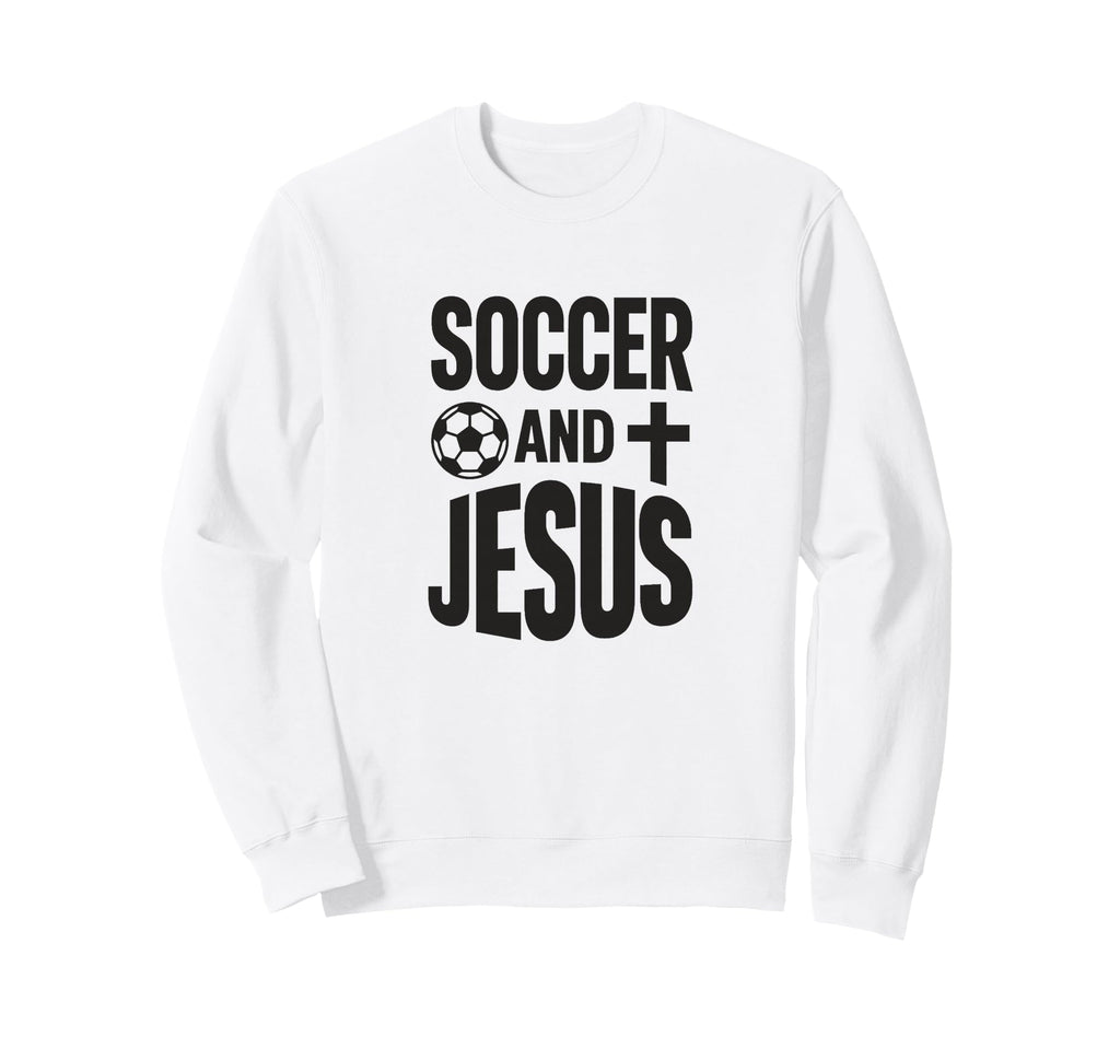 Soccer And Jesus Christian Sweatshirt - Minimalist Print Unisex - T-Shirt, Sweatshirt, Hoodie