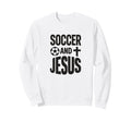 Soccer And Jesus Christian Sweatshirt - Minimalist Print Unisex - T-Shirt, Sweatshirt, Hoodie