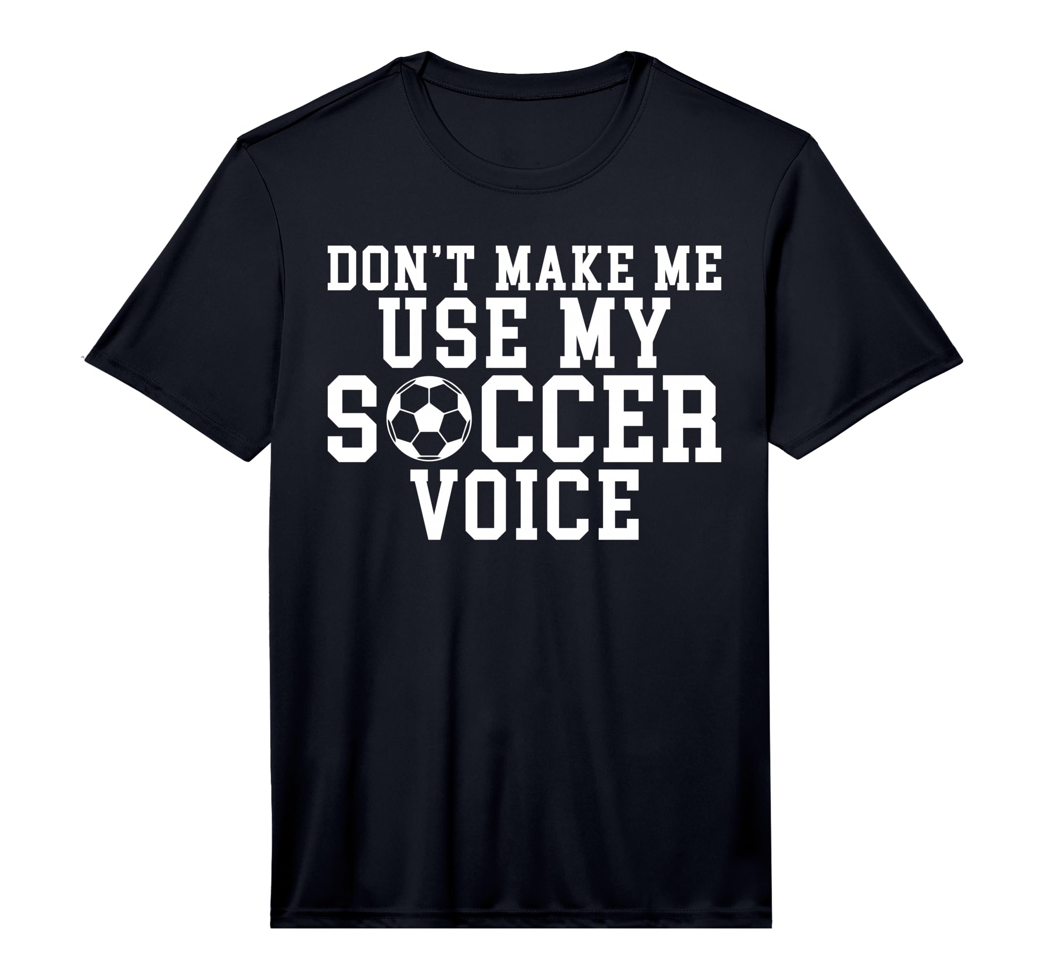Mens Dont Make Me Use My Soccer T-Shirt - Fun Novelty Design for Adults - T-Shirt, Sweatshirt, Hoodie