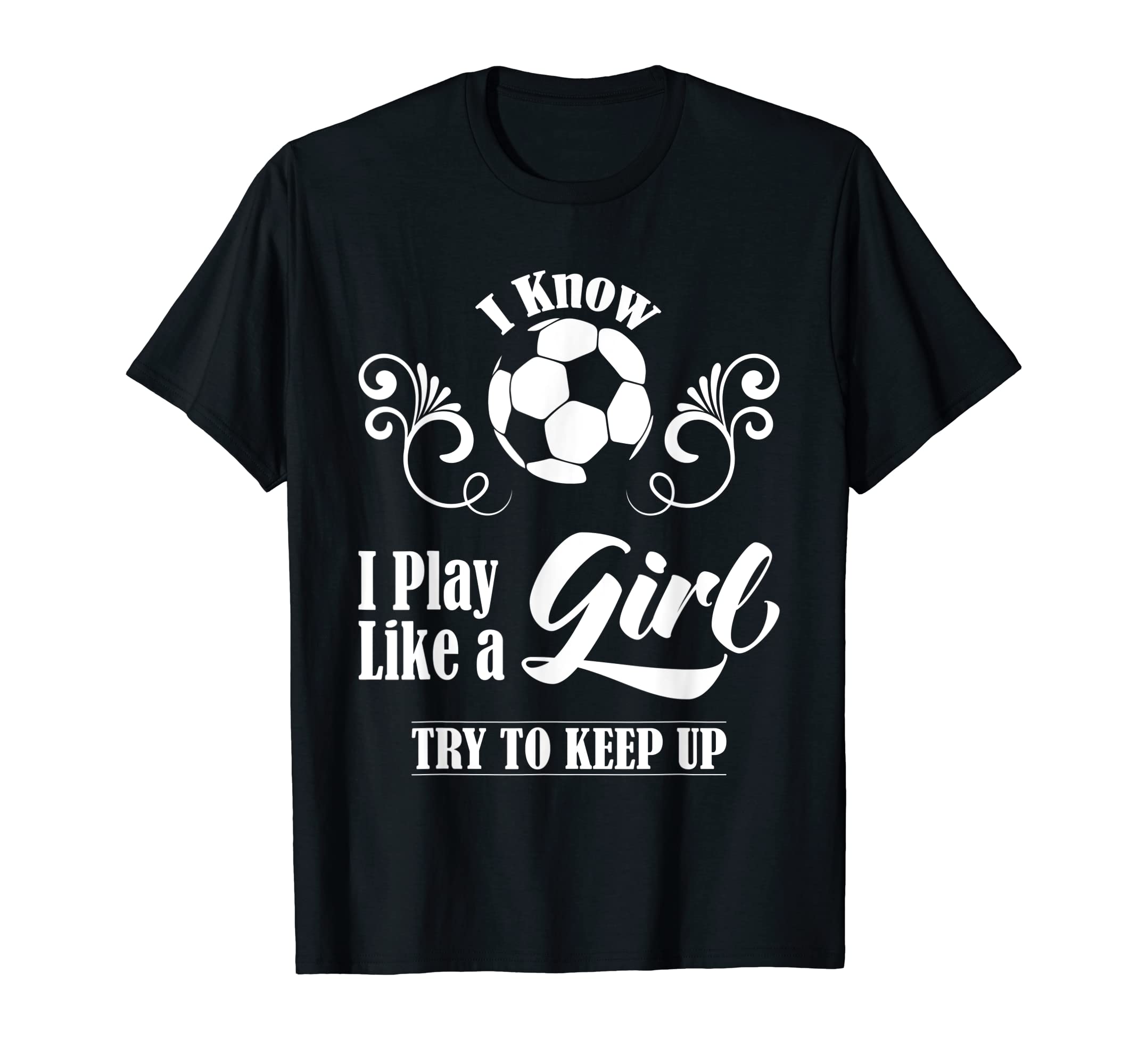 Try To Keep Up I Know I Play Like T-Shirt - Novelty Apparel for Adults - T-Shirt, Sweatshirt, Hoodie