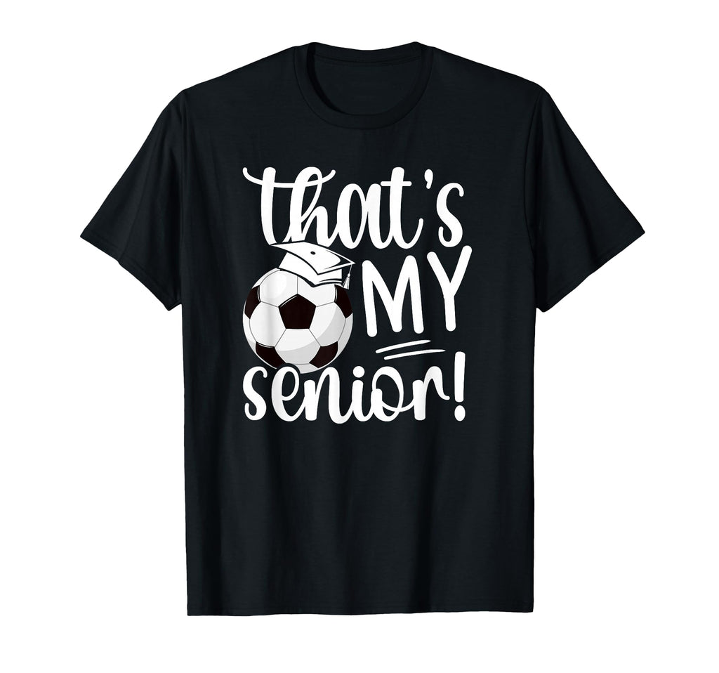 Thats My Soccer Senior Mom Soccer T-Shirt - Streetwear Style for Adults - T-Shirt, Sweatshirt, Hoodie