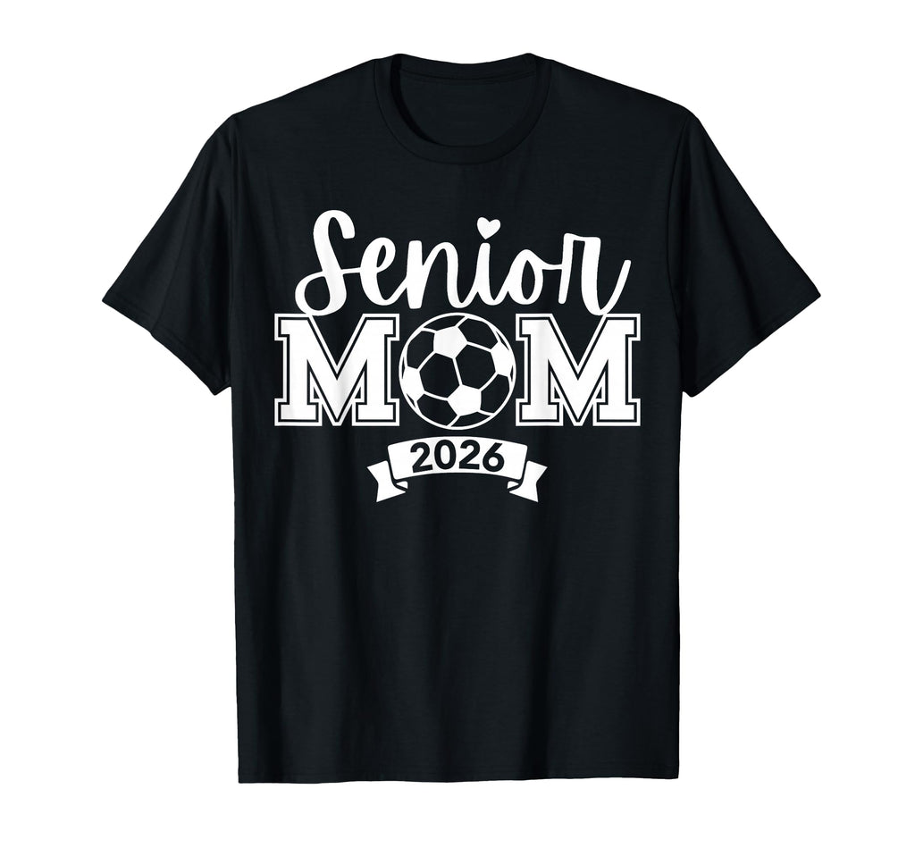 Senior 2026 Proud Soccer Mom High T-Shirt - Novelty Apparel Men Women - T-Shirt, Sweatshirt, Hoodie