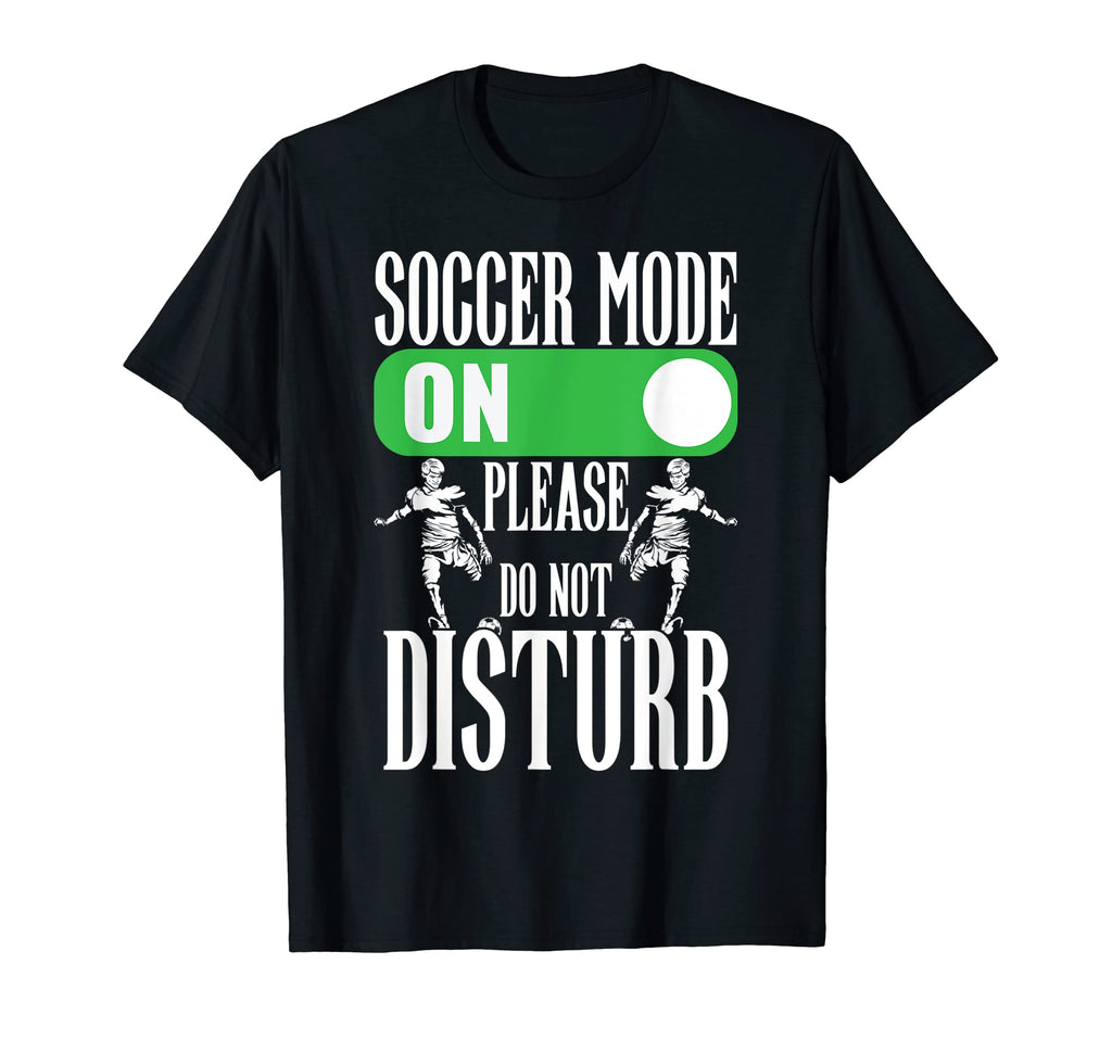 Soccer Mode Please Do Not Disturb T-Shirt - Minimalist Print Unisex - T-Shirt, Sweatshirt, Hoodie