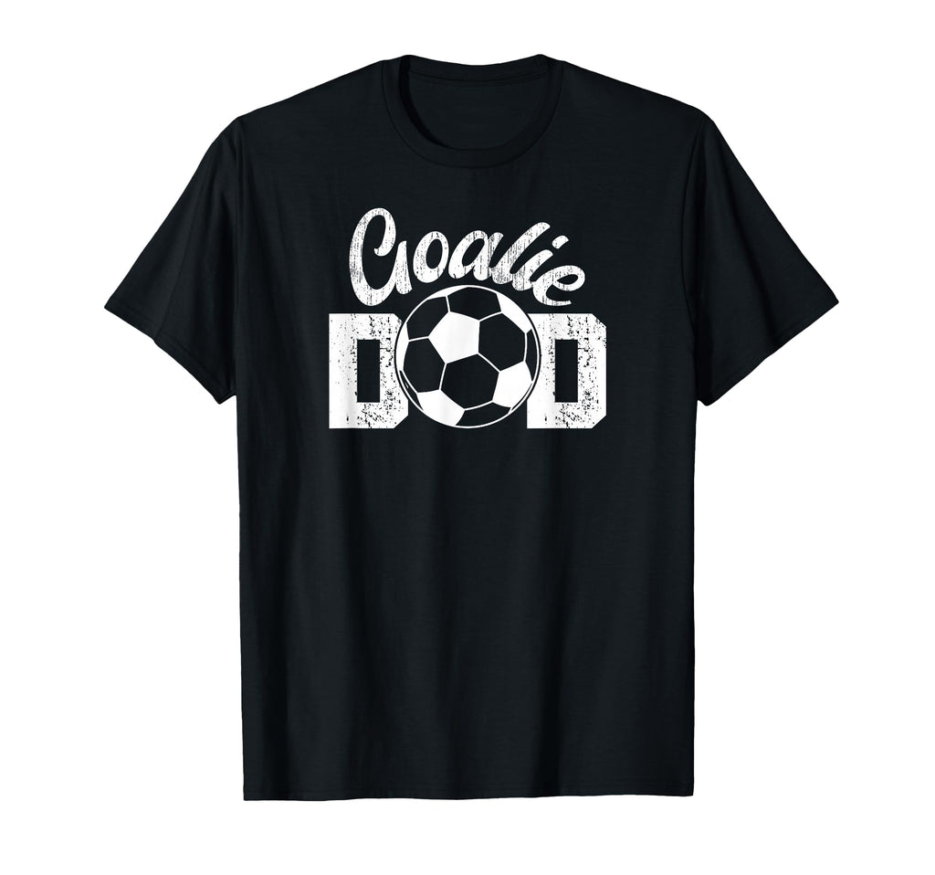 Soccer Goalie Dad Proud Dad Soccer T-Shirt - Casual Everyday Wear Unisex - T-Shirt, Sweatshirt, Hoodie