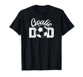 Soccer Goalie Dad Proud Dad Soccer T-Shirt - Casual Everyday Wear Unisex - T-Shirt, Sweatshirt, Hoodie