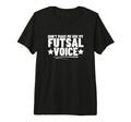 Futsal Dont Make Me Use My Futsal Voice T-Shirt - Minimalist Print Unisex - T-Shirt, Sweatshirt, Hoodie