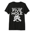 Shut Your Five Hole Ice Hockey Goalie T-Shirt - Minimalist Print Men Women - T-Shirt, Sweatshirt, Hoodie