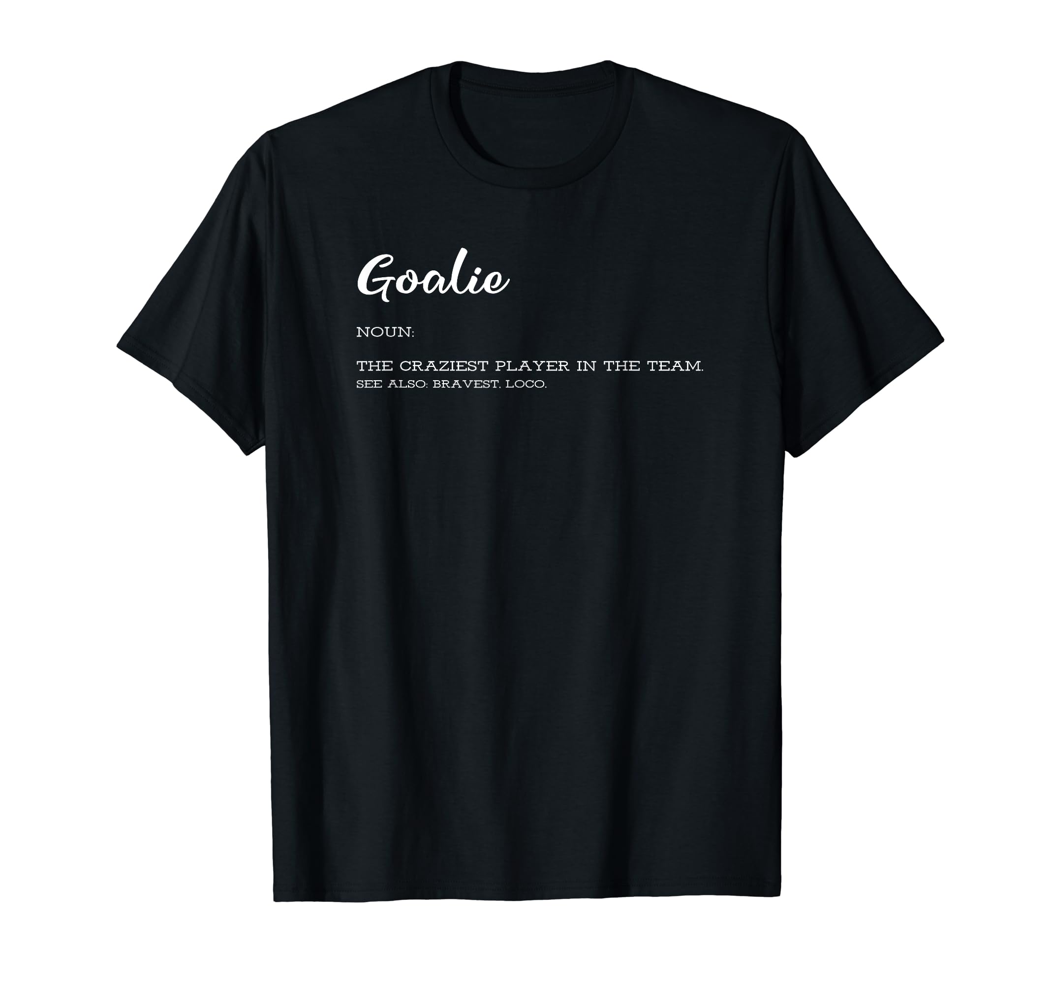 Goalie Definition Funny Goalkeeper T-Shirt - Aesthetic Graphic for Adults - T-Shirt, Sweatshirt, Hoodie