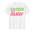 Soccer Sister Soccer Family Sports T-Shirt - Fun Novelty Design for Adults - T-Shirt, Sweatshirt, Hoodie