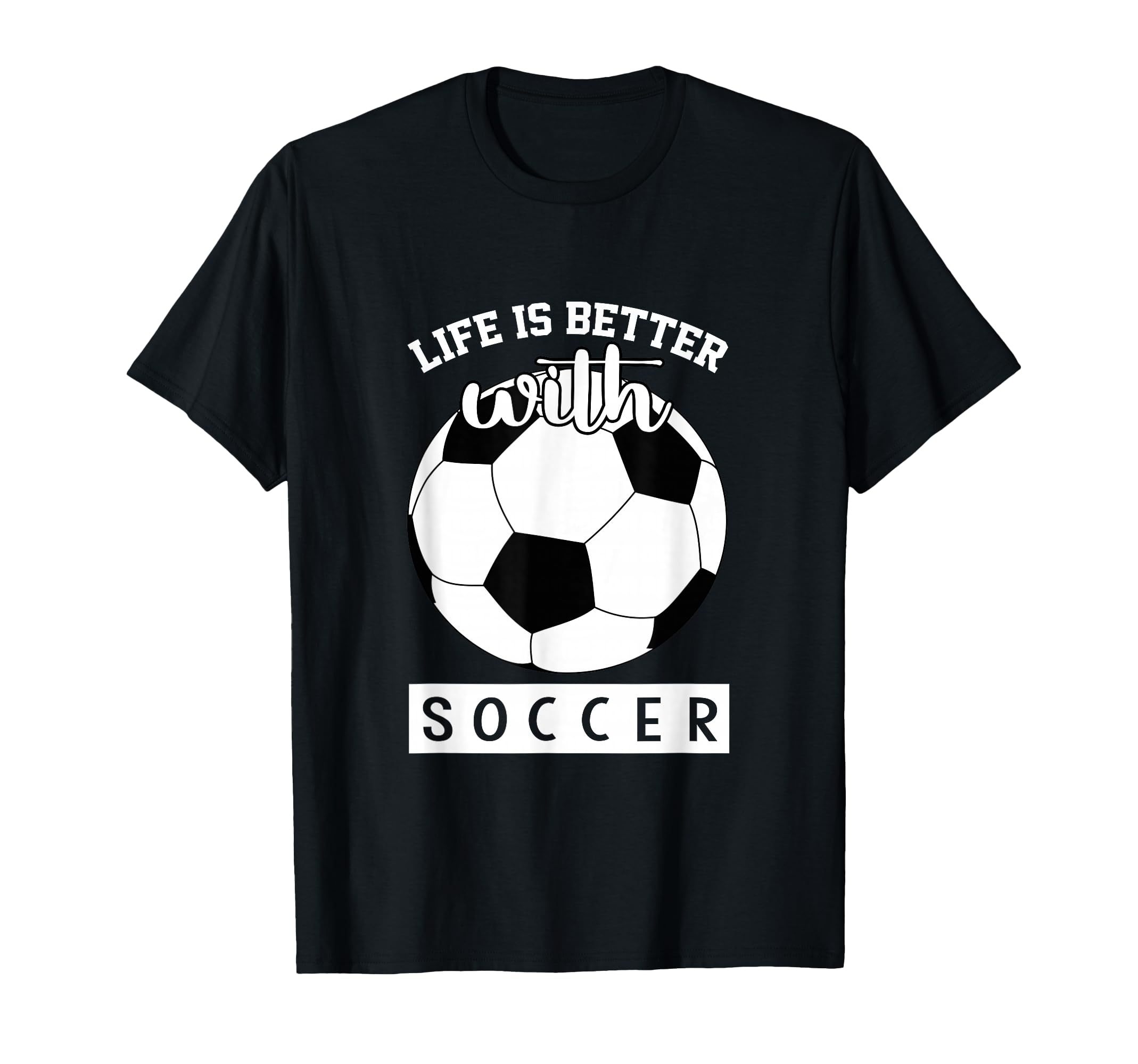 Soccer Lover Life Is Better Soccer T-Shirt - Trendy Graphic Men Women - T-Shirt, Sweatshirt, Hoodie