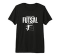 I Love Futsal Funny Futsal Player T-Shirt - Streetwear Style for Adults - T-Shirt, Sweatshirt, Hoodie