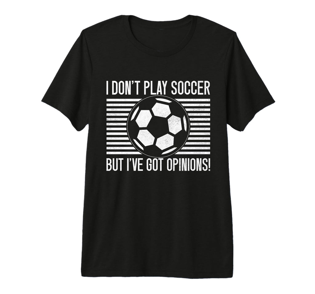 I Dont Play Soccer But Ive Got T-Shirt - Minimalist Print for Adults - T-Shirt, Sweatshirt, Hoodie