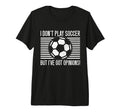 I Dont Play Soccer But Ive Got T-Shirt - Minimalist Print for Adults - T-Shirt, Sweatshirt, Hoodie