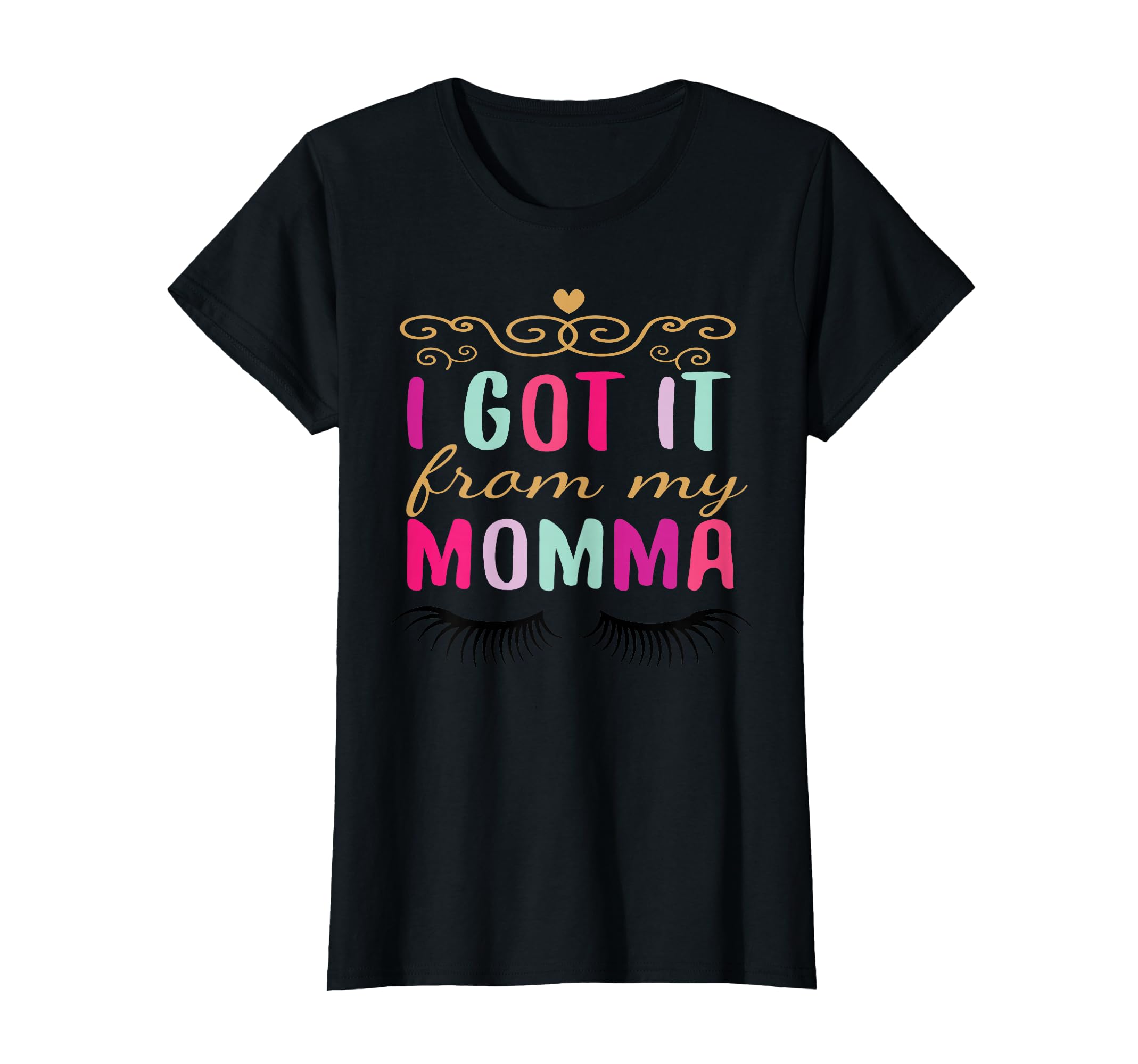 I Got It From My Momma T-Shirt - Graphic Print Men Women - T-Shirt, Sweatshirt, Hoodie