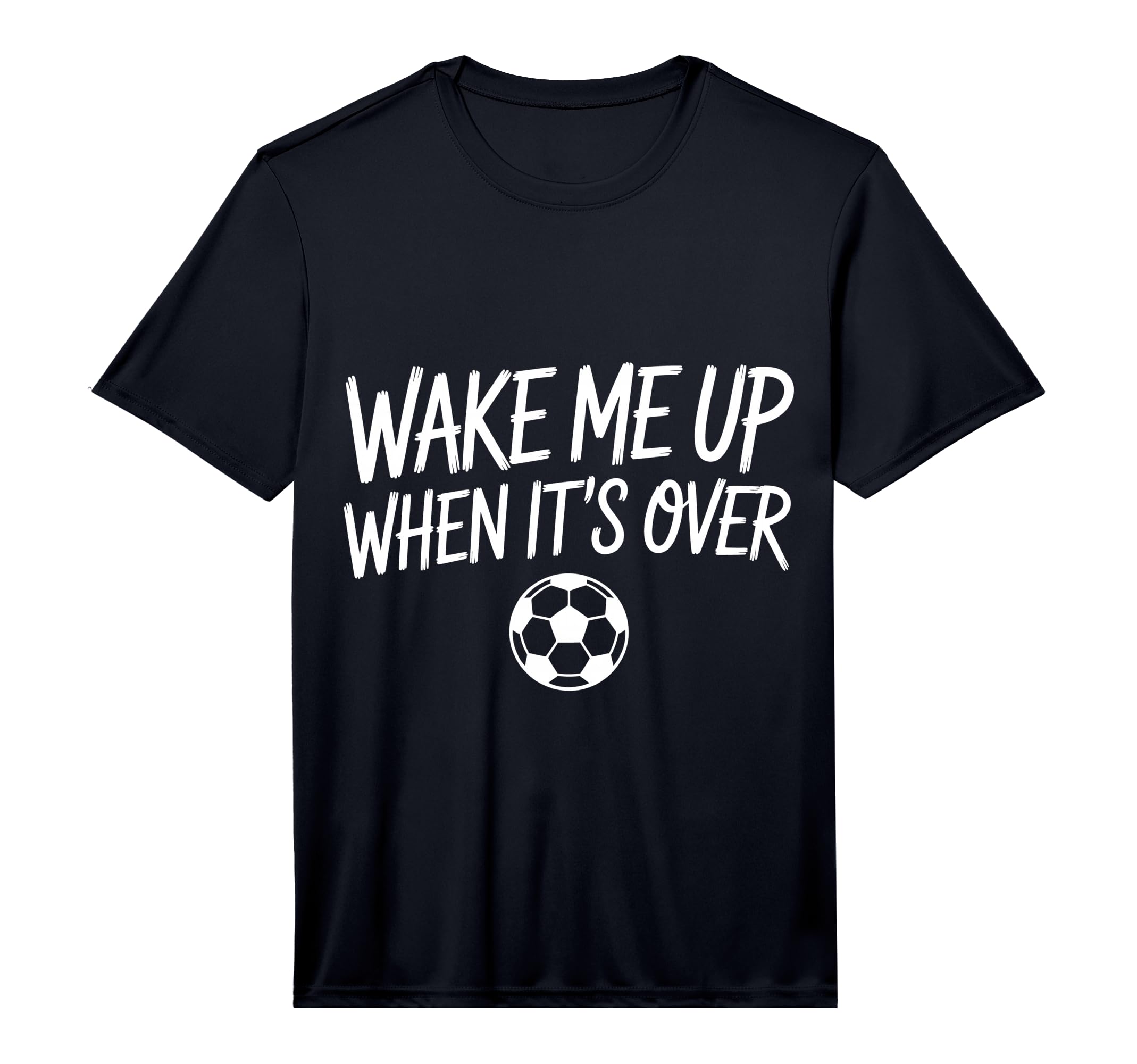 Mens Wake Me Up When Its Over Soccer T-Shirt - Trendy Graphic for Adults - T-Shirt, Sweatshirt, Hoodie