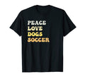 Peace Love Dogs Soccer Funny T-Shirt - Trendy Graphic for Adults - T-Shirt, Sweatshirt, Hoodie