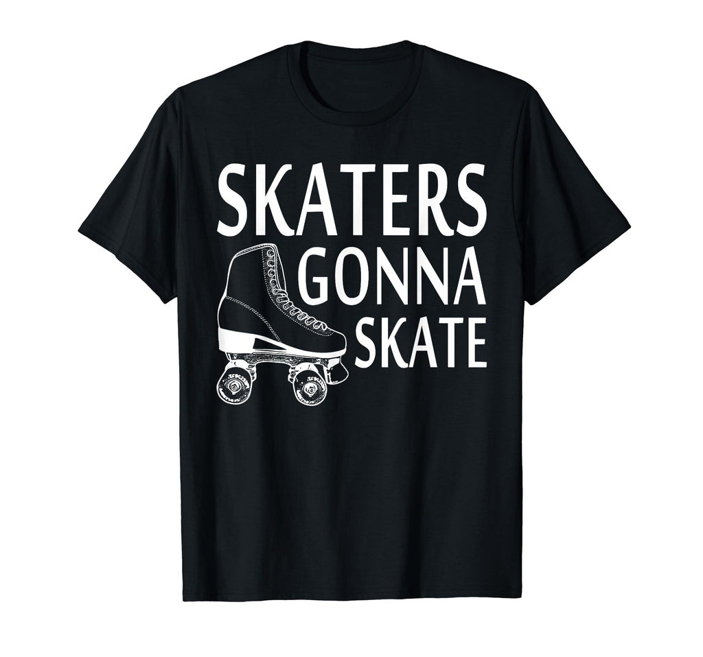 Skaters Gonna Skate Funny Rolling Skating T-Shirt - Trendy Graphic Unisex - T-Shirt, Sweatshirt, Hoodie