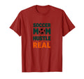 Soccer Mom Hustle Real Motivational T-Shirt - Fun Novelty Design Men Women - T-Shirt, Sweatshirt, Hoodie