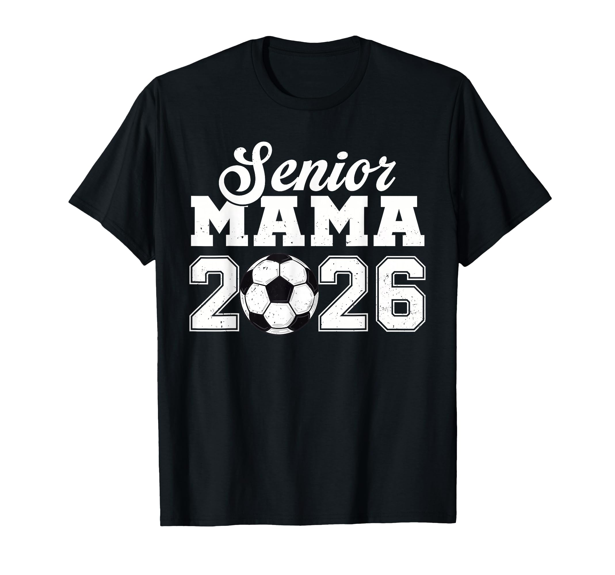 Senior Soccer Mama 2026 Class 2026 T-Shirt - Graphic Print Unisex - T-Shirt, Sweatshirt, Hoodie