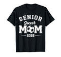 Mom Senior 2026 Soccer Graduation Class T-Shirt - Novelty Apparel Unisex - T-Shirt, Sweatshirt, Hoodie