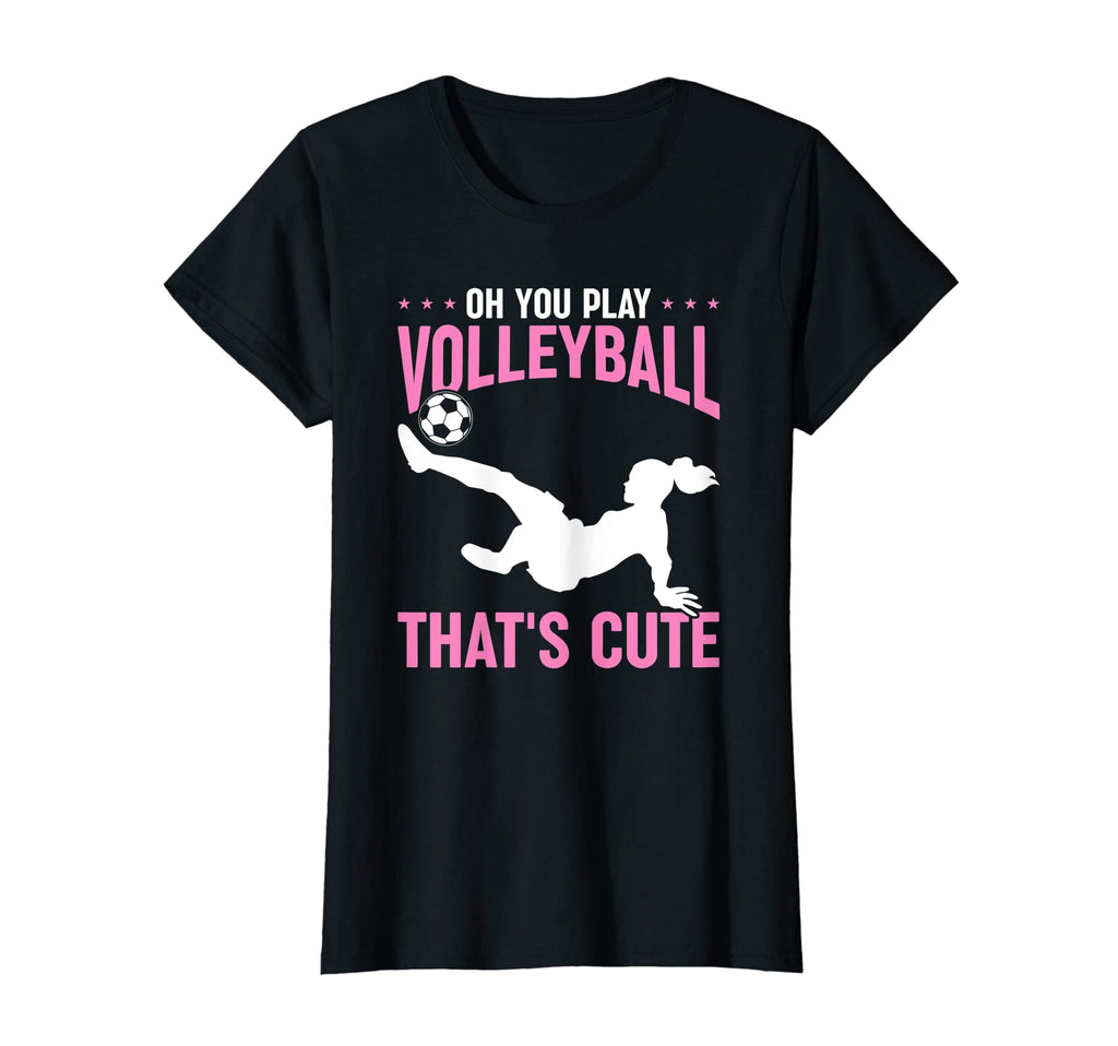 Soccer Player Oh You Play Volleyball Thats T-Shirt - Novelty Apparel Unisex - T-Shirt, Sweatshirt, Hoodie
