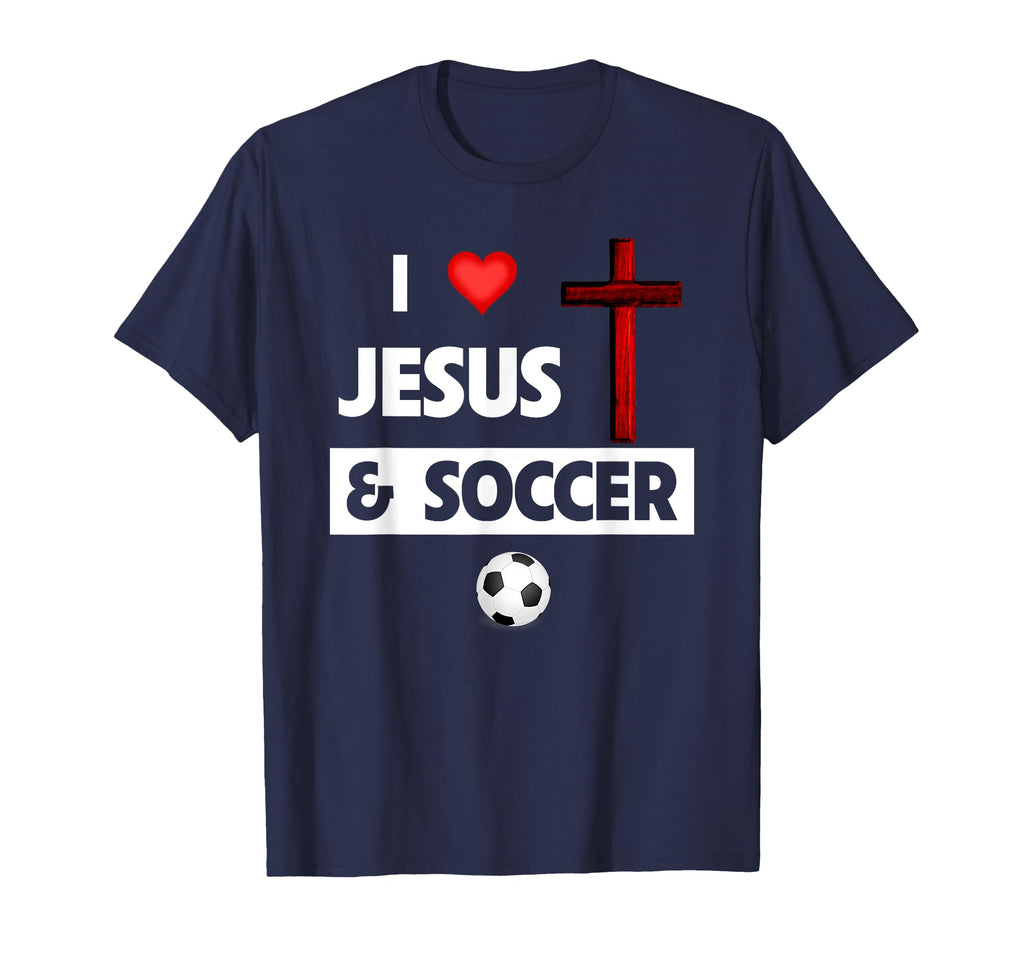 I Love Jesus And Soccer T-Shirt - Casual Everyday Wear for Adults - T-Shirt, Sweatshirt, Hoodie