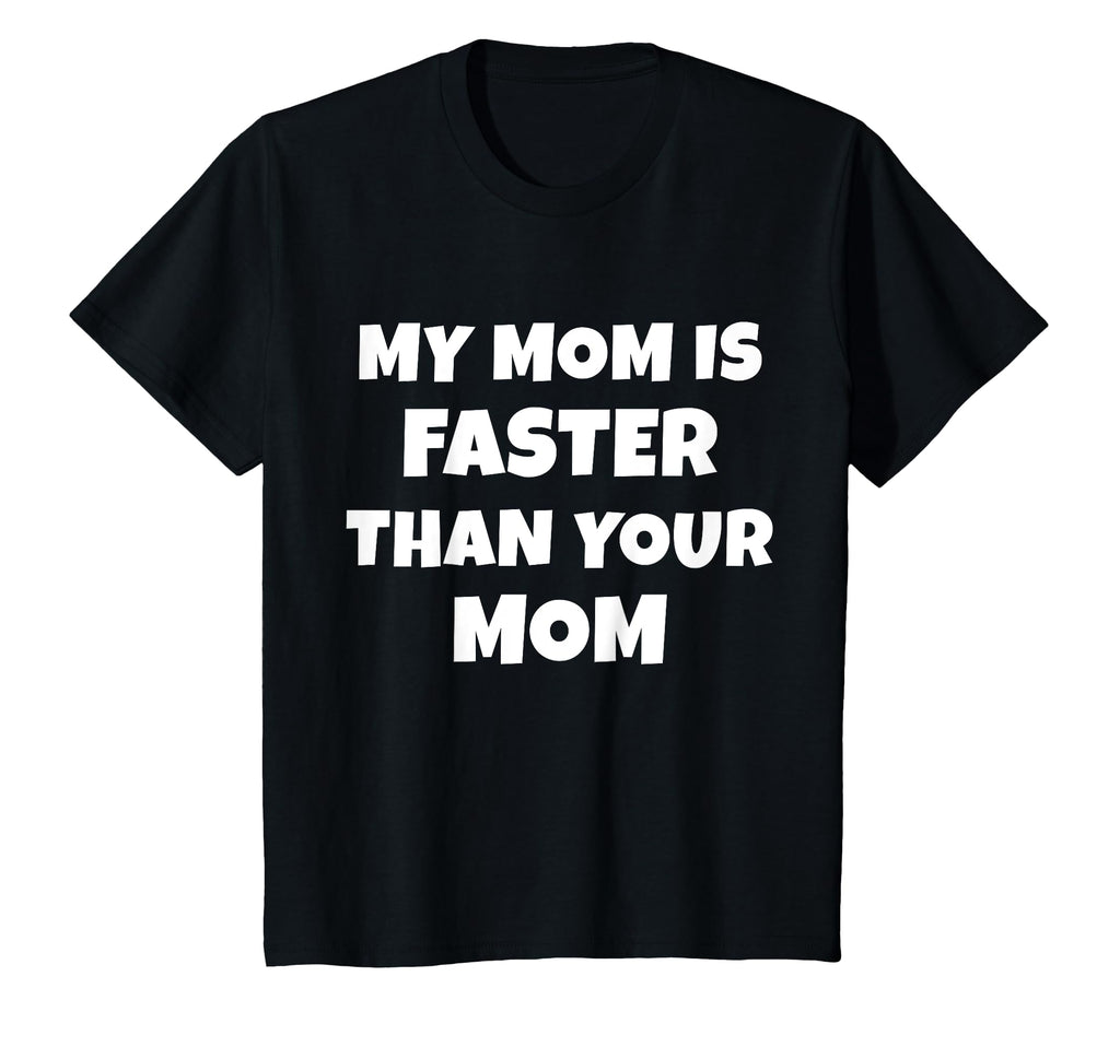 My Mom Is Faster Than Your Mom T-Shirt - Aesthetic Graphic for Adults - T-Shirt, Sweatshirt, Hoodie