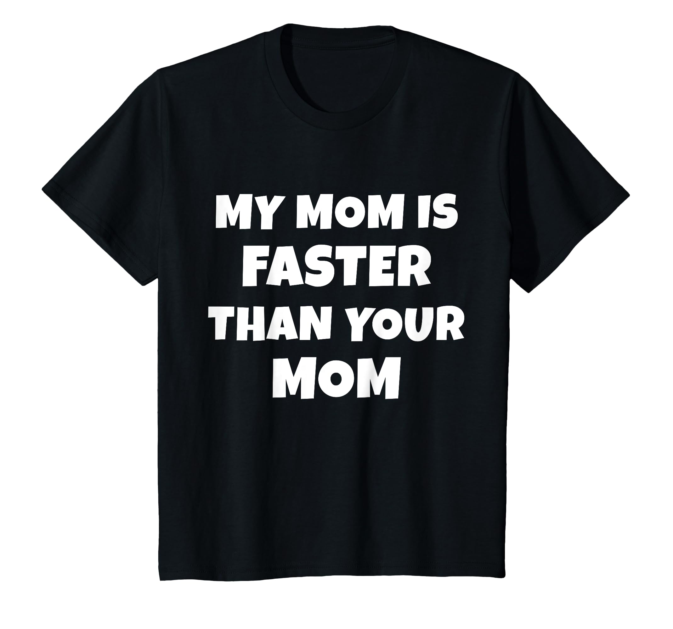 My Mom Is Faster Than Your Mom T-Shirt - Aesthetic Graphic for Adults - T-Shirt, Sweatshirt, Hoodie