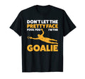 Dont Let Pretty Face Fool You Im Goalie T-Shirt - Unique Graphic Unisex - T-Shirt, Sweatshirt, Hoodie