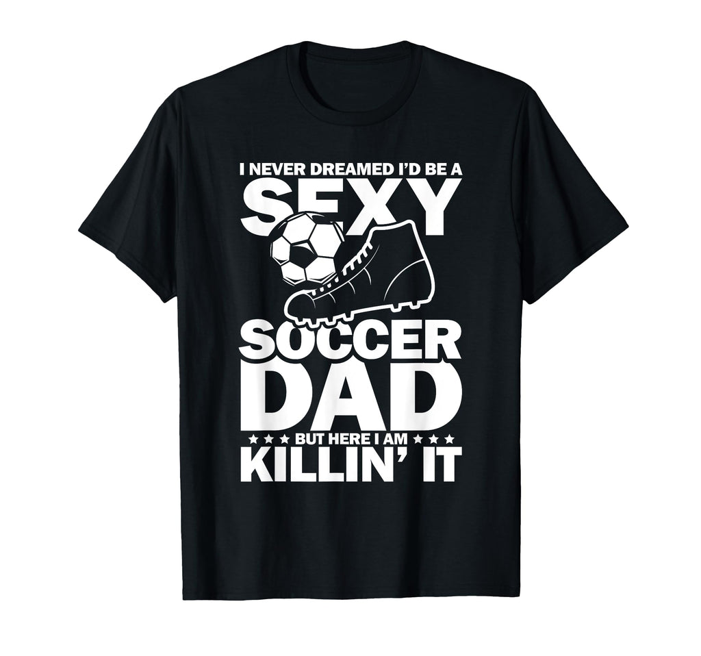 I Never Dreamed I Would Be Sexy T-Shirt - Aesthetic Graphic Men Women - T-Shirt, Sweatshirt, Hoodie