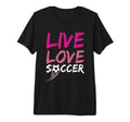 Live Love Soccer Enthusiast Pride Art T-Shirt - Unique Graphic for Adults - T-Shirt, Sweatshirt, Hoodie