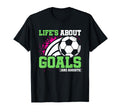 Soccer Player Lifes About Goals T-Shirt - Minimalist Print Men Women - T-Shirt, Sweatshirt, Hoodie