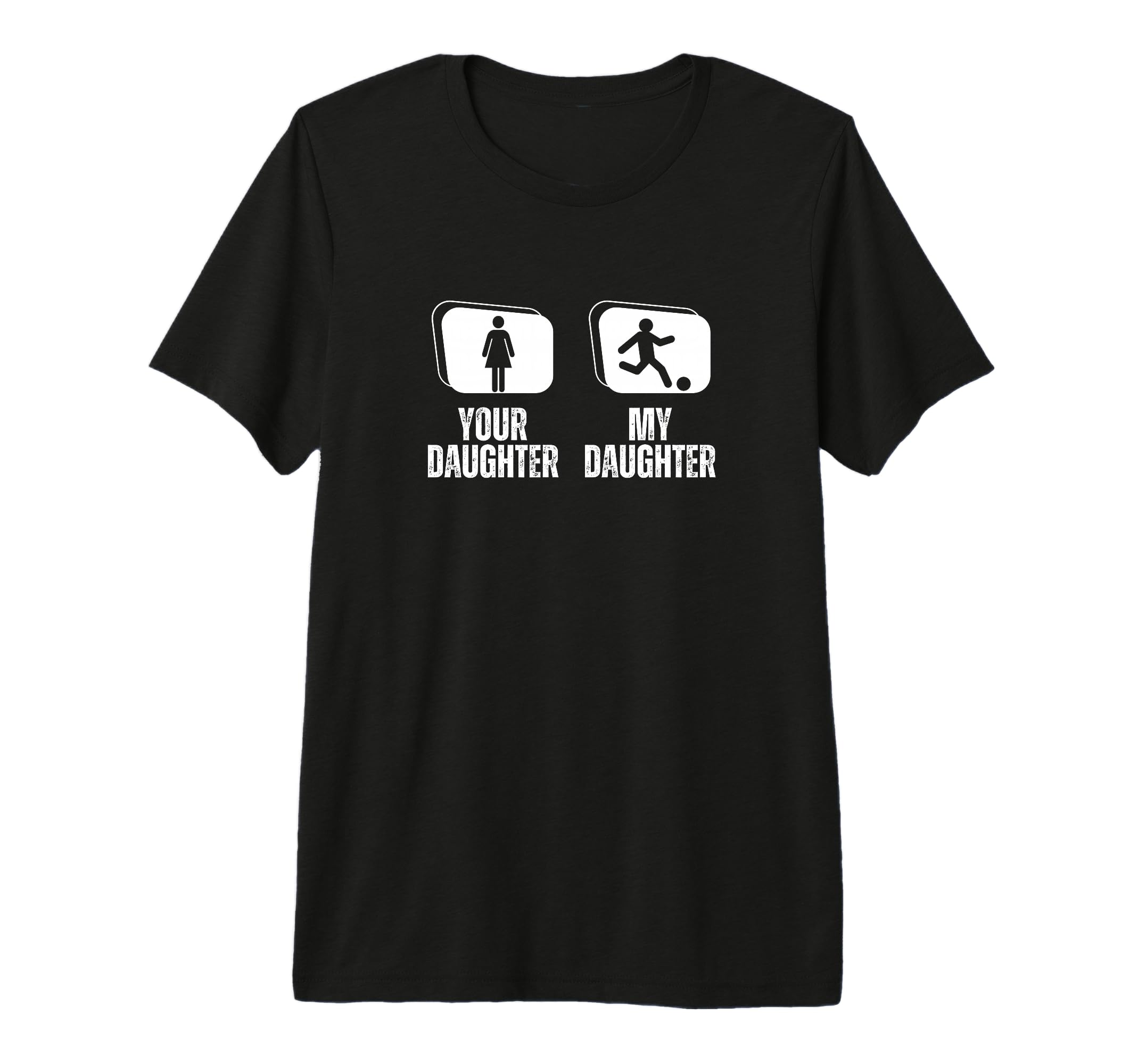 Soccer Player Your Daughter My T-Shirt - Novelty Apparel Men Women - T-Shirt, Sweatshirt, Hoodie