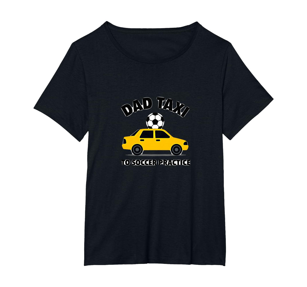 Dad Taxi To Soccer Practice Funny T-Shirt - Unique Graphic for Adults - T-Shirt, Sweatshirt, Hoodie