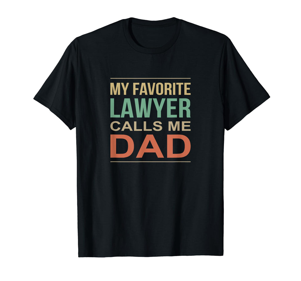 My Favorite Lawyer Calls Me Dad T-Shirt - Minimalist Print for Adults - T-Shirt, Sweatshirt, Hoodie