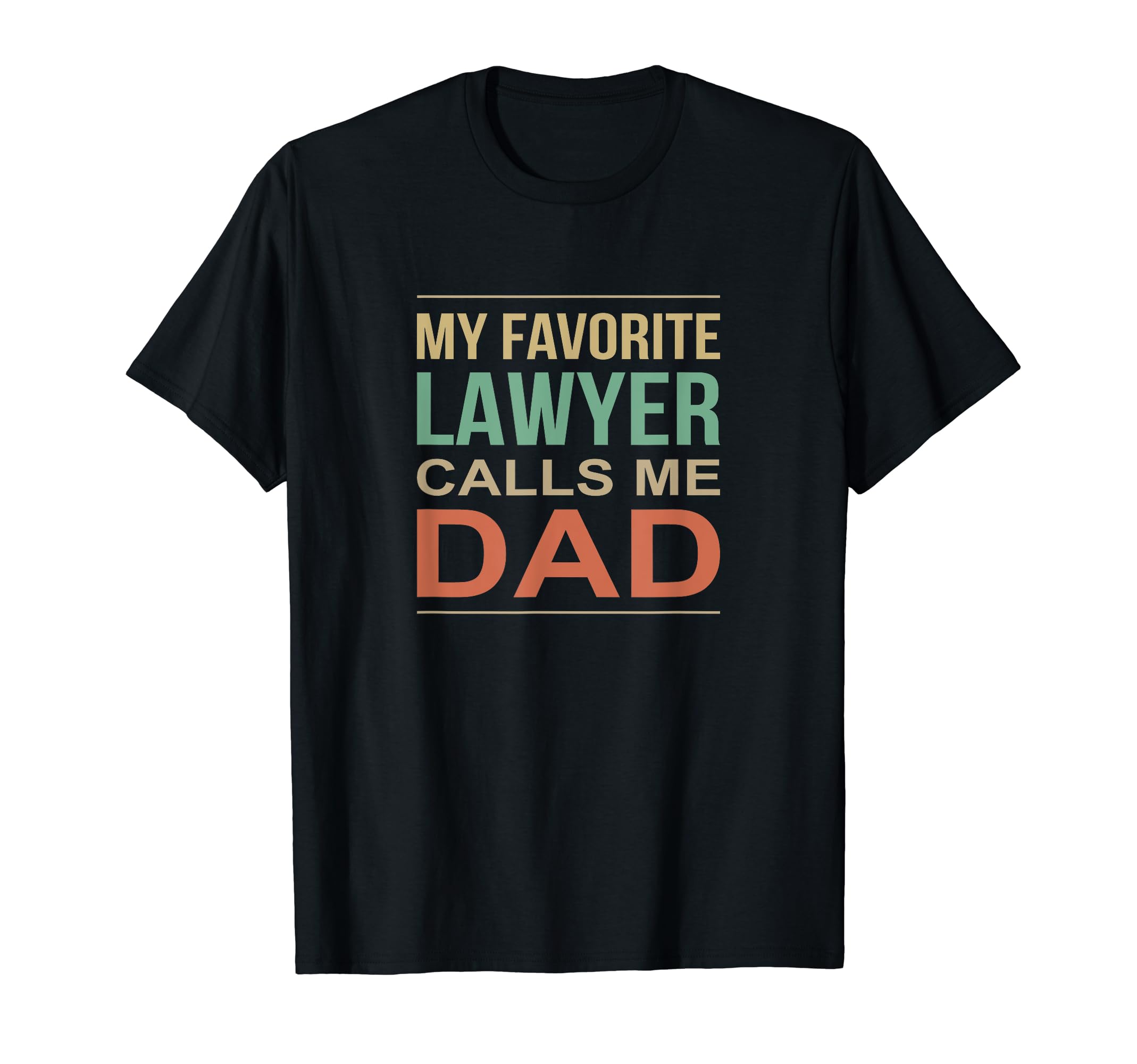 My Favorite Lawyer Calls Me Dad T-Shirt - Minimalist Print for Adults - T-Shirt, Sweatshirt, Hoodie