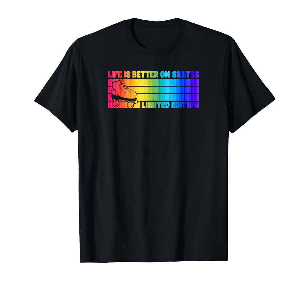 Life Is Better Skates Roller T-Shirt - Fun Novelty Design Unisex - T-Shirt, Sweatshirt, Hoodie