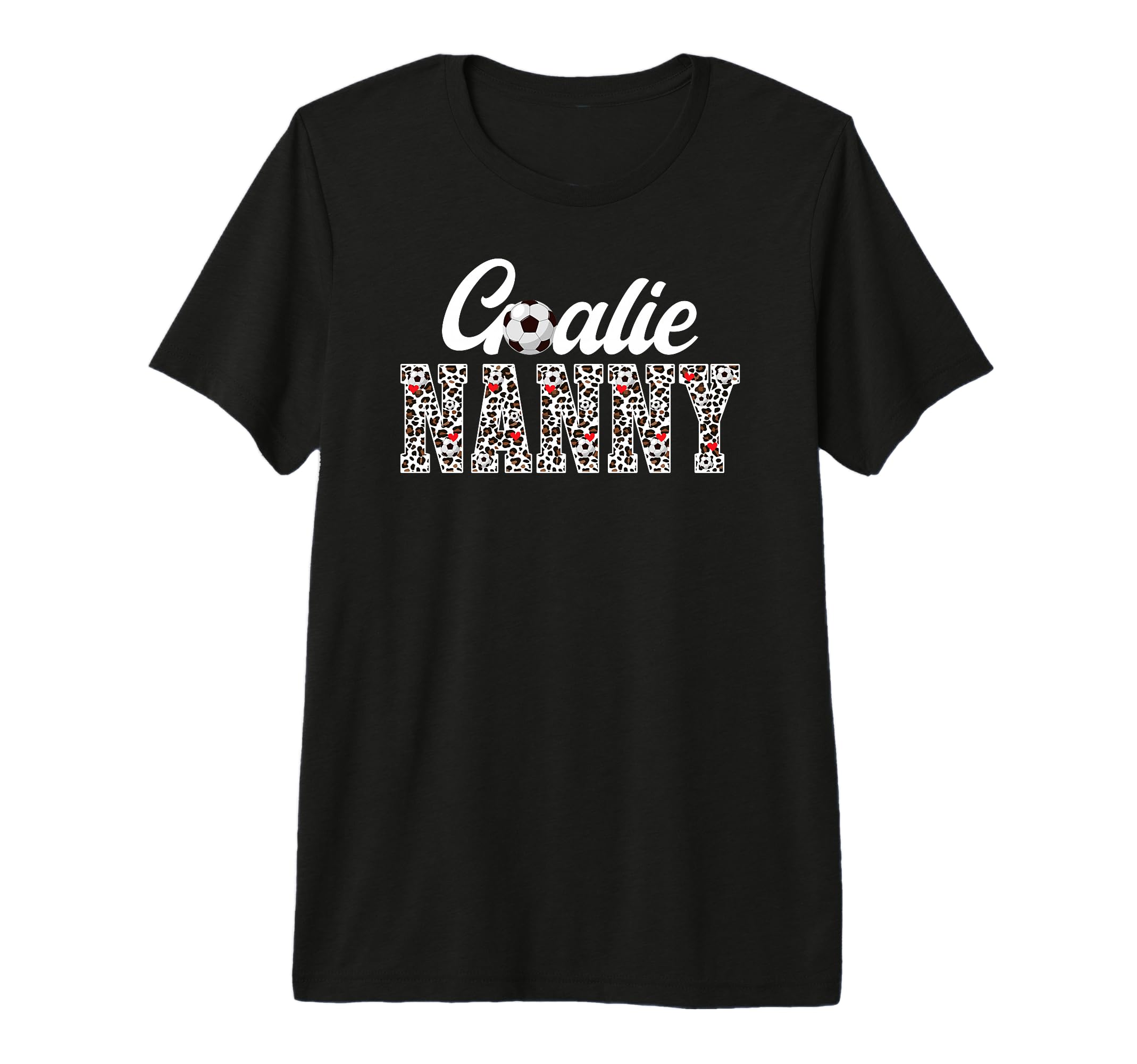 Soccer Goalie Nanny Leopard Soccer T-Shirt - Fun Novelty Design Unisex - T-Shirt, Sweatshirt, Hoodie