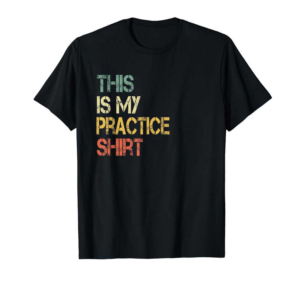 This Is My Practice Football Soccer T-Shirt - Novelty Apparel Unisex - T-Shirt, Sweatshirt, Hoodie