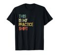 This Is My Practice Football Soccer T-Shirt - Novelty Apparel Unisex - T-Shirt, Sweatshirt, Hoodie