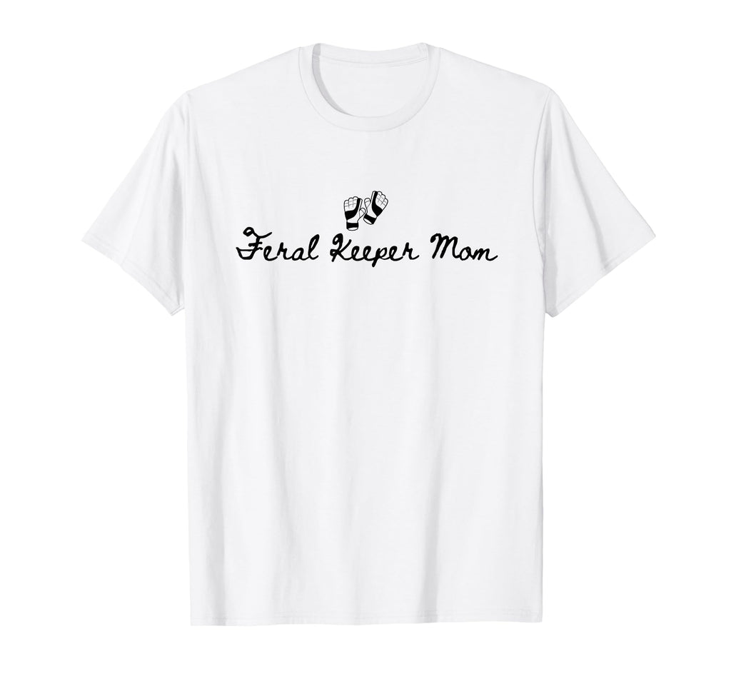 Feral Keeper Mom Funny Goalkeeper Mom T-Shirt - Graphic Print Unisex - T-Shirt, Sweatshirt, Hoodie