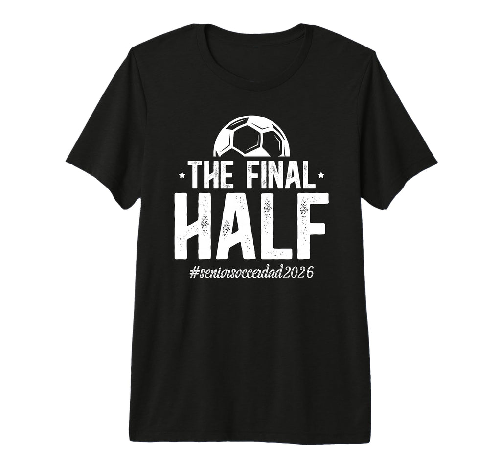Mens Funny Soccer Senior Dad 2026 T-Shirt - Streetwear Style Men Women - T-Shirt, Sweatshirt, Hoodie