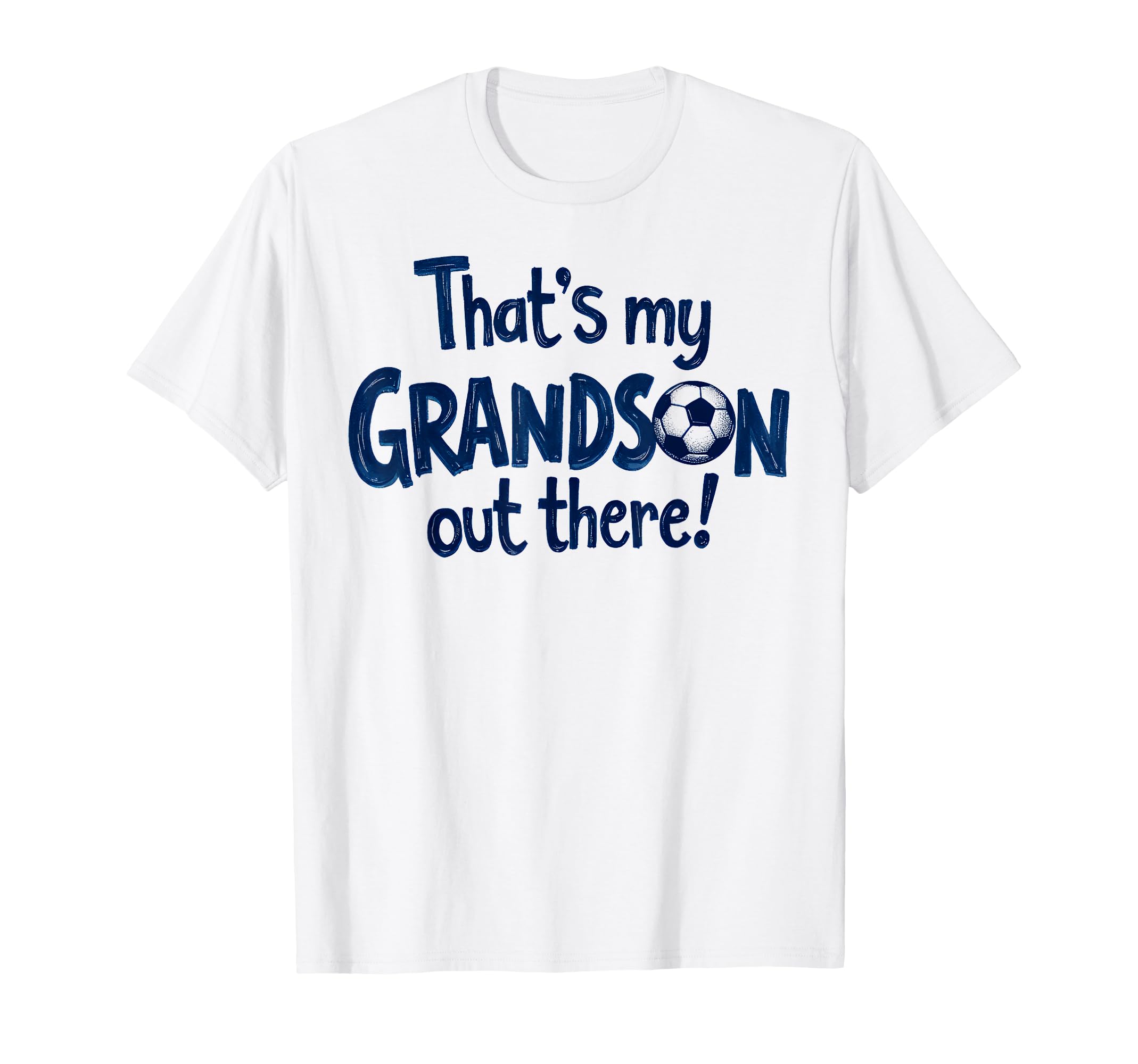 Proud Soccer Grandma Grandpa Thats T-Shirt - Casual Everyday Wear Unisex - T-Shirt, Sweatshirt, Hoodie